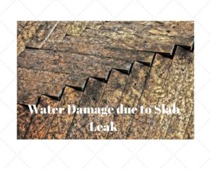 Water Damage due to Slab Leak