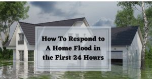 How to Respond to a Home Flood in the First 24 Hours