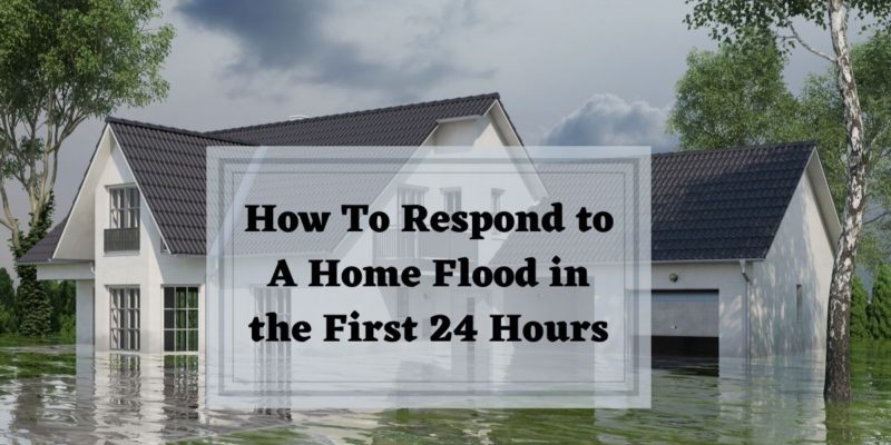 How To Respond to A Home Flood in the First 24 Hours