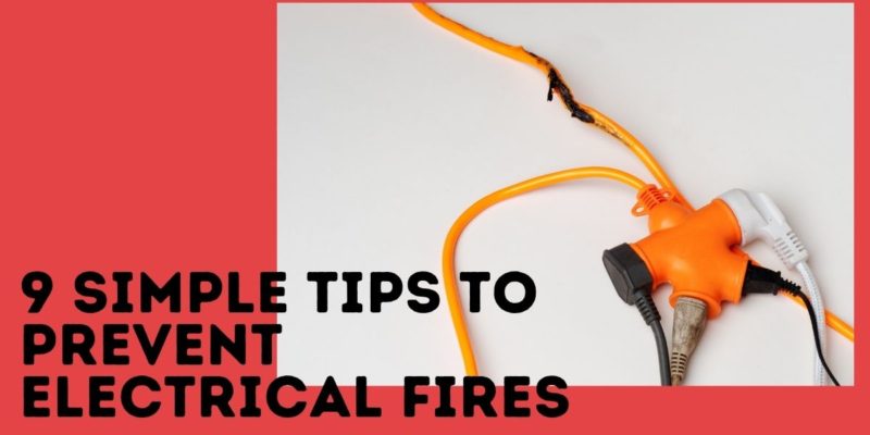 9 Simple Tips To Prevent Electrical Fires