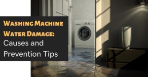 Washing Maching Water Damage: Causes and Prevention Tips