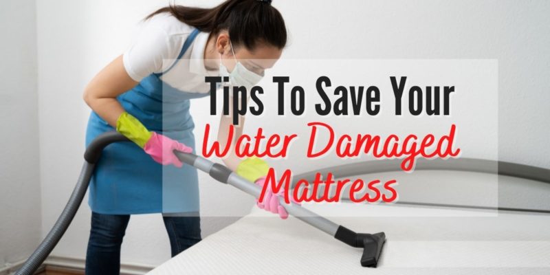 Tips To Save Your Water Damaged Mattress